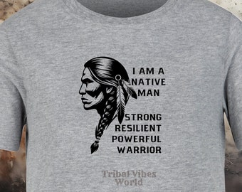 Native American Warrior Shirt - Strong, Resilient, Powerful - Tribal Pride Apparel, Native Men's T-Shirt, Warrior Shirt, Indigenous Tee