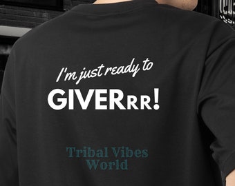 I'm Just Ready to GIVERrr Tee | Native Humor Shirt | Funny T-Shirt