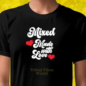 Mixed Made With Love Multiracial T-Shirt - Celebrate Diversity and Unity | Multi-Cultural Tee