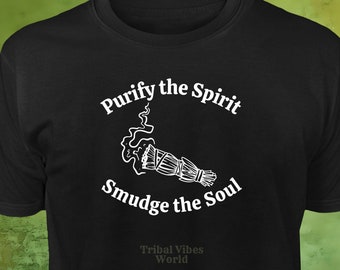 Sage Smudge Shirt - Purify the Spirit, Smudge the Soul - Spiritual Apparel, Native Graphic Tee, Empower Yourself Tee Shirt