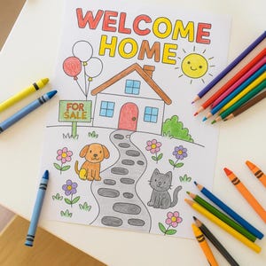 May include: A coloring page with the words "WELCOME HOME" in red and yellow. The image features a house, balloons, a sun, a dog, a cat, and flowers. Colored pencils and crayons surround the page.