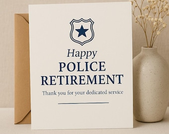 May include: A cream-coloured retirement card with navy blue text and a police badge graphic. The card reads "Happy POLICE RETIREMENT" and "Thank you for your dedicated service."