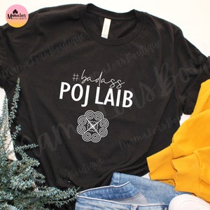 Poj Laib Shirt, Badass Poj Laib, Hmong Shirt, Hmoob t-shirt, Hmong Gift