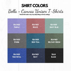 May include: A chart showing the color options for Bella + Canvas unisex t-shirts. The colors include Heather Purple, Heather Mauve, Heather Dusty Blue, Heather Storm, Heather Deep Teal, Heather Military Green, Heather True Royal, Heather Navy, and Solid Black.