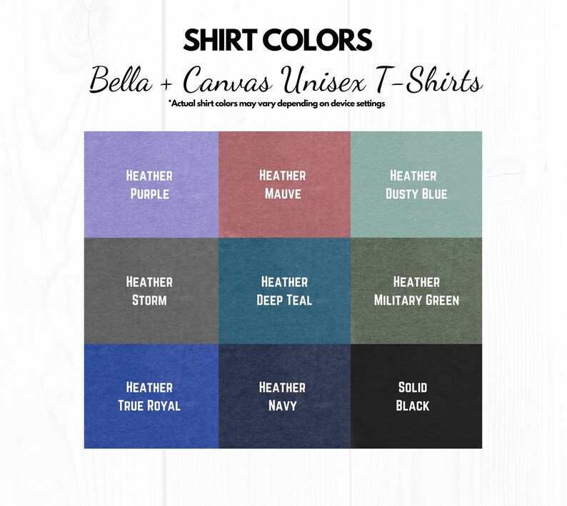May include: A chart showing the color options for Bella + Canvas unisex t-shirts. The colors include Heather Purple, Heather Mauve, Heather Dusty Blue, Heather Storm, Heather Deep Teal, Heather Military Green, Heather True Royal, Heather Navy, and Solid Black.