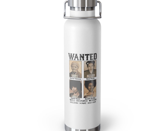 Harriet Tubman Assata Rosa Parks Angela Davis Buy Black African Liberation Gift For Her Anti-Racist Copper Vacuum Insulated Bottle, 22oz