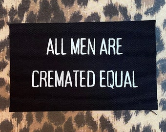 All Men Are Cremated Equal Patch - Equality Feminist Crust Punk Patches - Women's Rights Activism Patches - Equal Rights Punk Protest Patch