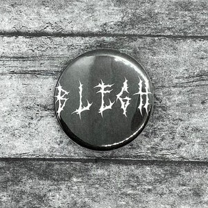 Blegh Button - Blegh Pin - Metalcore Deathcore Metal Pin - Blegh Pinback Button - Punk Rock Death Metal Hardcore Music Button Badge Pin