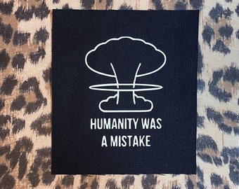 Humanity Was A Mistake Patch - Anarcho Punk Patches - Anti-War Patch - Crust Punk Patches - Punk Activism Patches - Protest Cloth Patches