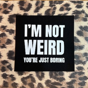I'm Not Weird Patch - Punk Aufnäher - Witziger Sarkastischer Aufnäher - Punk Goth Emo Aufnäher - Lustige Zitat Aufnäher für Jacken und Aufnäher Crust Hosen