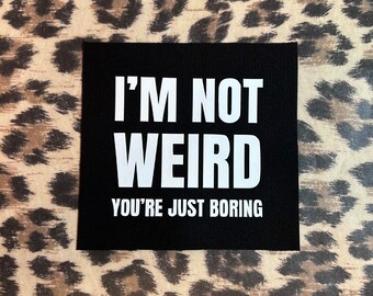 I'm Not Weird Patch - Punk Patches - Funny Sarcastic Patch - Punk Goth Emo Patches - Funny Quote Patches for Jackets and Patch Crust Pants