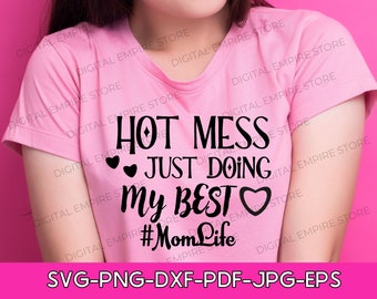 Hot Mess Just Doing My Best #MomLife SVG für Cricut - auch in Eps, Dxf, Png, Jpg, Pdf Dateitypen | Momlife, mom svg, Svg,