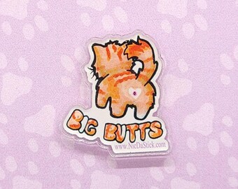 I love Big Butts Pin "Lucifer" , Acrylic Orange Cat Pin, Original Art, Cat Butts Are Cool, Cat Lover, Cat Humor, Pet Art, Cat Art