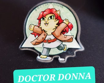 Doctor Donna Acrylic Pin - Doctor Who, Doctor Donna Cat Pin, Doctor Donna Pin, Cat Pin, Doctor Who pin, doctor who patch, Dr. Who Badge