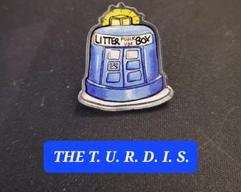 Doctor Mew T.U.R.D.I.S Acrylic Pin - Tardis, Doctor Who, Doctor Who Badge, Tardis Badge, Doctor Who Pin, Tardis Pin, Litter Box, Acrylic Pin