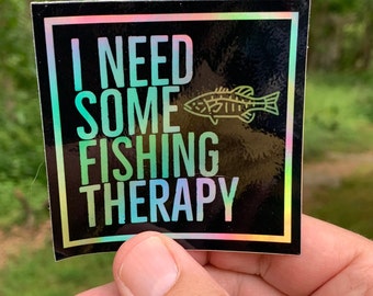 I Need Some Fishing Therapy Holographic Vinyl Weatherproof Sticker