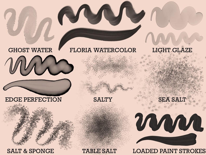 May include: A digital art illustration of 10 different brush stroke effects. The effects are named: Ghost Water, Floria Watercolor, Light Glaze, Edge Perfection, Salty, Sea Salt, Salt & Sponge, Table Salt, Loaded Paint Strokes.