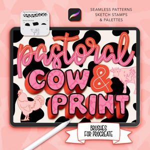 May include: A digital illustration of a cow print pattern with the text "pastoral cow & print" in pink and red letters. The image is on a tablet screen with a white stylus next to it. The text "Brushes for Procreate" is on a white ribbon below the tablet.