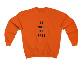 Soft Cotton Unisex Heavy Blend Crewneck Sweatshirt/ Be Nice/ Be Kind/ Free