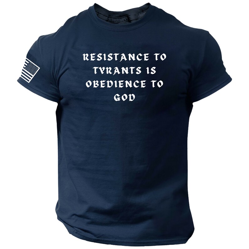 Resistance to Tyrants is Obedience to GOD TSHIRT American Patriotic U.S.A. Gift Etsy