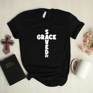 Saved By Grace Cross T Shirt, Christian, Jesus, Church, Unisex S-2XL