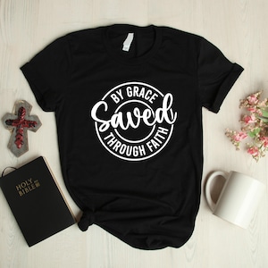 Saved By Grace Through Faith Christian T Shirt, Jesus, Church, Unisex S-2XL