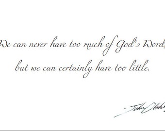 We can never have too much of God's Word, but we can certainly have too little". White, no border. Greeting Card.