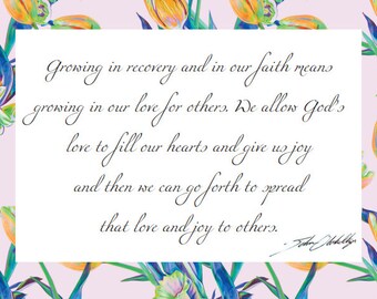 Growing in recovery and in our faith means growing in our love for others. We allow God's love to fill our hearts... Greeting Card