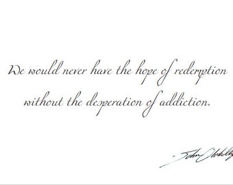 We would never have the hope of redemption without the desperation of addiction. Greeting Card