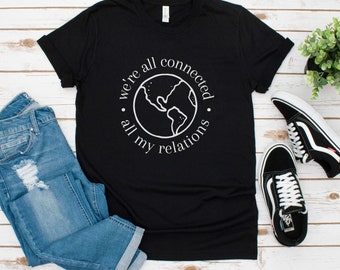 all my relations shirt, we're all connected tshirt, indigenous tshirt, decolonize shirt, orange shirt, every child matters shirt, BLM tshirt