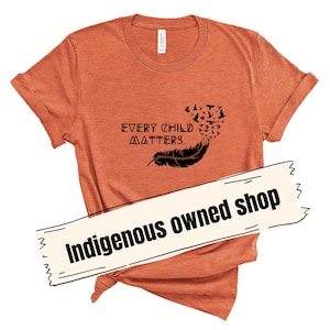 Orange Shirt Day t-shirt, Every Child Matters, Awareness for Indigenous communities, indigenous owned, Orange t-shirt day, September 30th