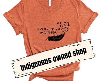 Orange Shirt Day t-shirt, Every Child Matters, Awareness for Indigenous communities, indigenous owned, Orange t-shirt day, September 30th