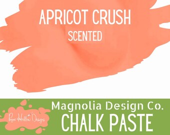 May include: A peach-colored brushstroke graphic with the white text APRICOT CRUSH SCENTED. Below, a green rectangular banner features the white text Magnolia Design Co. CHALK PASTE and a small peach-colored paint splatter logo with Payne Hollow Designs.