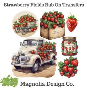 May include: A set of Strawberry Fields rub-on transfers featuring a vintage cream truck filled with strawberries, a wooden crate of berries, a jar of strawberry jam, a wagon, and loose strawberries. The text reads Strawberry Fields Rub On Transfers.