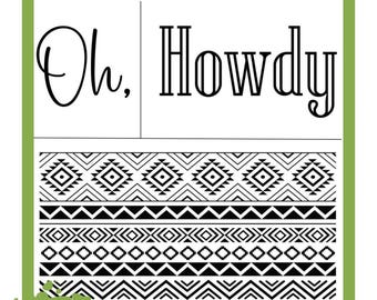 Könnte beinhalten: Eine wiederverwendbare Siebdruckschablone mit dem Text Oh, Howdy in schwarzer Schrift auf weißem Hintergrund. Unter dem Text befinden sich drei horizontale Bänder mit schwarz-weißen geometrischen Mustern, darunter Rauten, Zickzacklinien und wiederkehrende Formen.