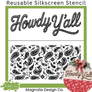 May include: A reusable silkscreen stencil featuring the text Howdy Y'all in a rope-style font and a black paisley pattern. The design includes a circular example showing the stencil applied to a round surface with a red and white bandana print.