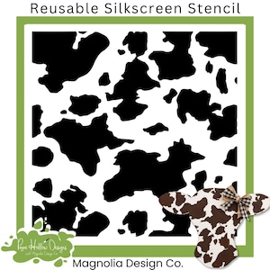 May include: A square reusable silkscreen stencil featuring a black and white cow print pattern. The text Reusable Silkscreen Stencil appears at the top, and Magnolia Design Co. is at the bottom. A cow-shaped cutout with a brown cow print and a bow.