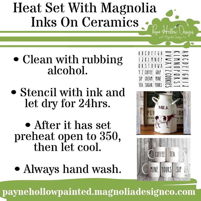 May include: An instructional graphic titled Heat Set With Magnolia Inks On Ceramics. It lists steps: clean with rubbing alcohol, stencil with ink, dry for 24 hours, preheat oven to 350 degrees, and hand wash. Includes images of stencils and mugs.