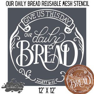 Our Daily Bread Stencil • 12 X 12 Stencil • Reusable Mesh Stencil • DIY Decor • Chalk Paste • Craft Supplies • Kitchen Decor