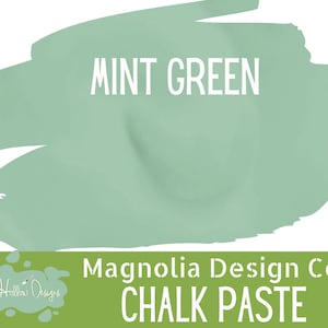 May include: A mint green chalk paste product featuring a large brushstroke graphic with the text MINT GREEN in white. The lower section includes a green banner with the white text Magnolia Design Co. CHALK PASTE and a small logo for Payne Hollow Designs.