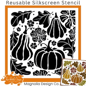 May include: A reusable silkscreen stencil featuring a black graphic pattern of pumpkins, various leaves, and small flowers on a white background. The text Reusable Silkscreen Stencil and Magnolia Design Co. appear at the top and bottom of the design.