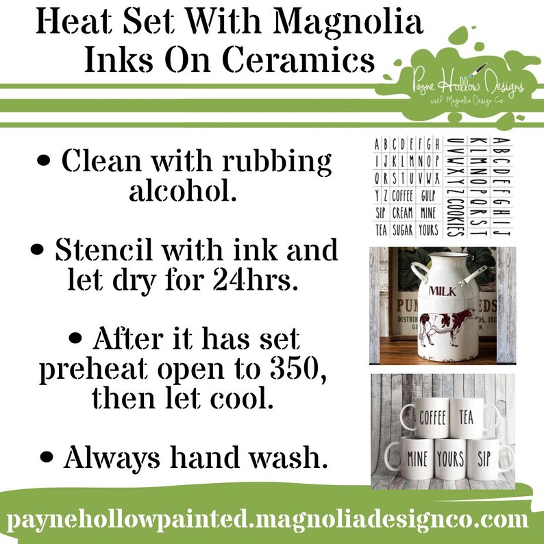 May include: An instructional graphic titled Heat Set With Magnolia Inks On Ceramics. It lists steps: clean with rubbing alcohol, stencil with ink, dry for 24 hours, preheat oven to 350 degrees, and hand wash. Includes images of stencils and mugs.