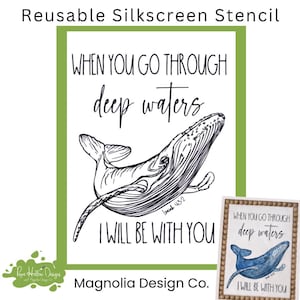 May include: Reusable silkscreen stencil with a whale illustration and the text "WHEN YOU GO THROUGH deep waters I WILL BE WITH YOU." The design is in black and white, with a green border. A smaller, framed version is also shown.
