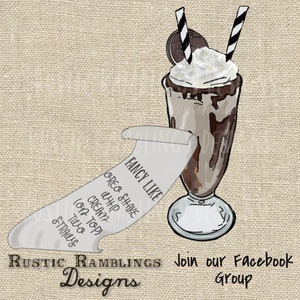 May include: A hand-drawn illustration of a chocolate milkshake with whipped cream, Oreo cookies, and two straws. The milkshake is in a tall glass with a white rim. A handwritten note on a scroll reads "Fancy Like Oreo Shake Whip Cream (on top) Two Straws". The text "Rustic Ramblings Designs Join our Facebook Group" is below the image.
