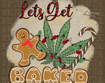 Christmas Get Baked funny sublimation png