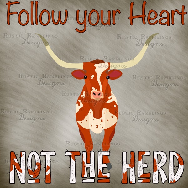 follow Your Heart not the herd sublimation png longhorn cow