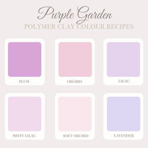 May include: Purple Garden Polymer Clay Colour Recipes: A chart with six color swatches, showing shades of purple, lilac, and orchid.