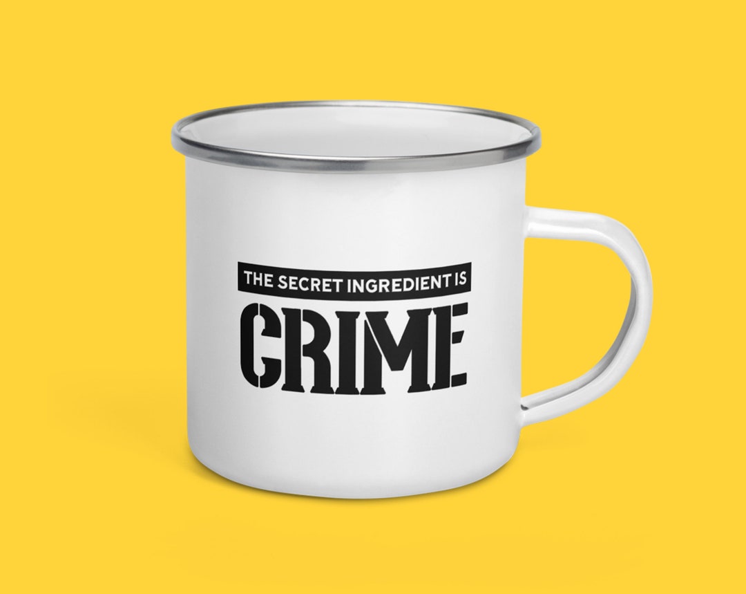The Secret Ingredient is Crime Enamel Mug Funny Camping Mug