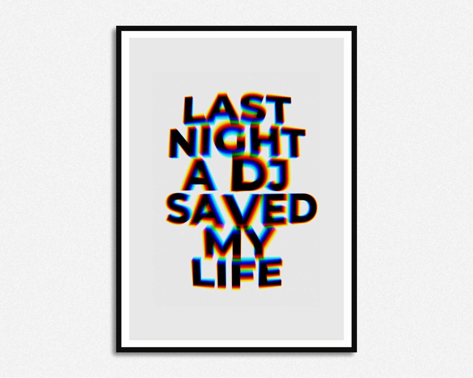 Last Night A DJ Saved My Life print | Etsy