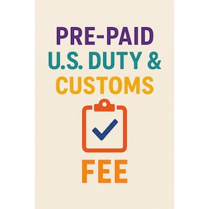 May include: A vertical graphic with the text "PRE-PAID U.S. DUTY & CUSTOMS FEE" in purple, teal, and orange. Below the text is an orange clipboard icon with a blue checkmark inside.